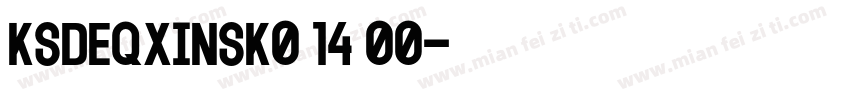 KSDEQXINSK0 14 00字体转换